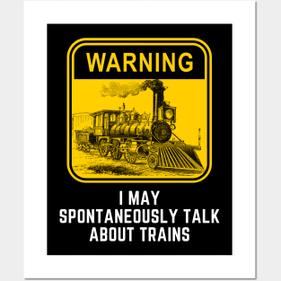 Warning May Spontaneously Start Talk About Trains Posters and Art